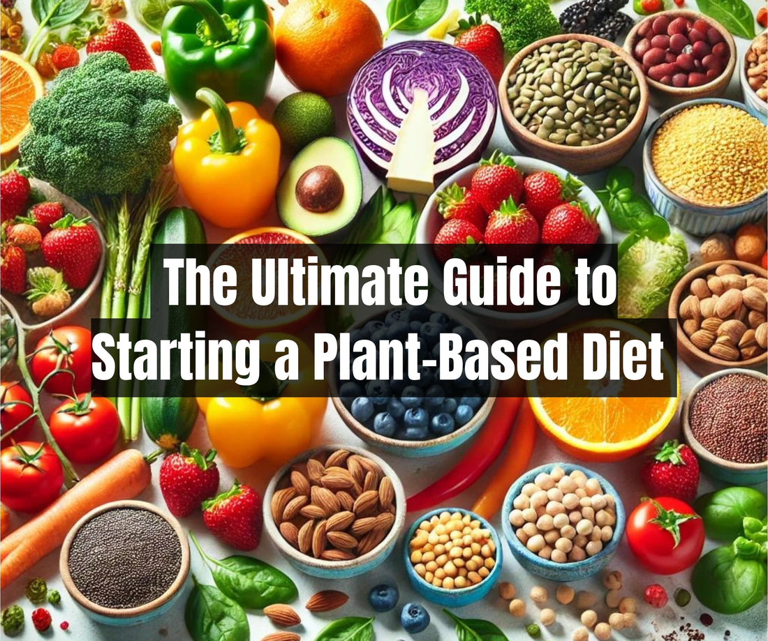 The Ultimate Guide to Starting a Plant-Based Diet